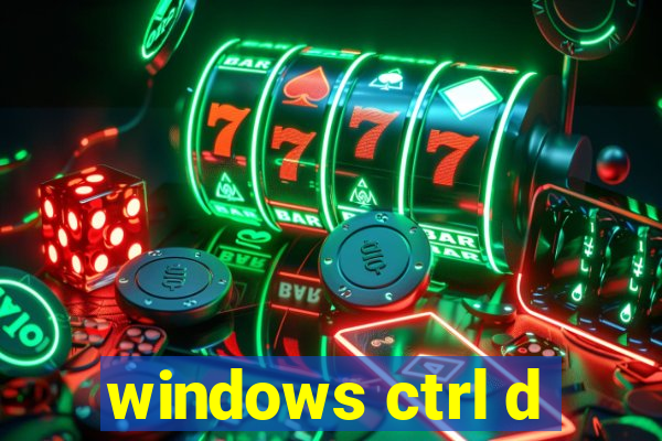 windows ctrl d